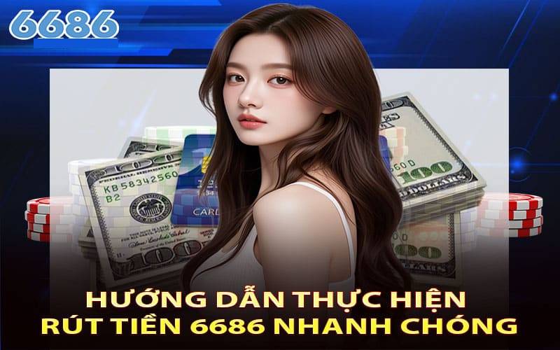 Hướng Dẫn Rút Tiền 6686 - Thu Hoạch Thành Quả Nhanh Gọn Và An Toàn 2 Quy trình rút tiền 6686: 3 bước đơn giản để "tiền về túi"